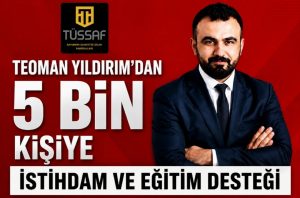 Teoman Yıldırım’dan 5 Bin Kişiye İstihdam ve Eğitim Desteği